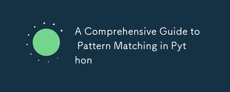 A Comprehensive Guide to Pattern Matching in Python