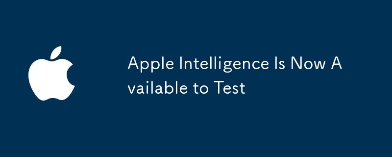 Apple Intelligence Is Now Available to Test