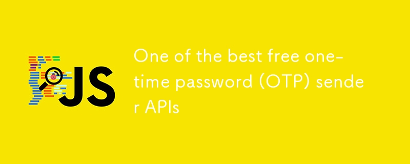 One of the best free one-time password (OTP) sender APIs