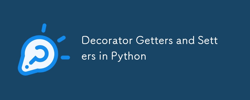 Decorator Getters and Setters in Python