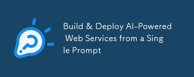 Build & Deploy AI-Powered Web Services from a Single Prompt