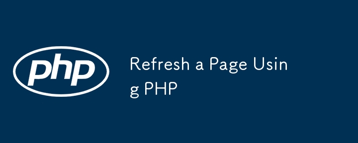 Refresh a Page Using PHP