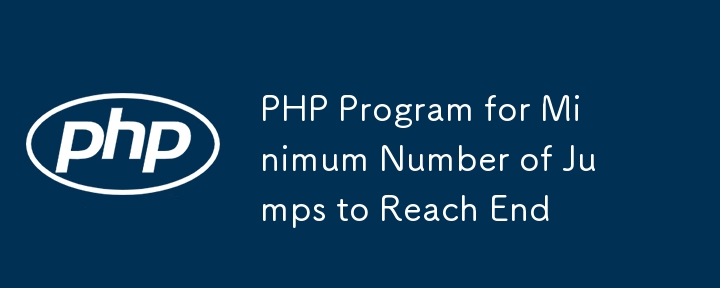 PHP Program for Minimum Number of Jumps to Reach End