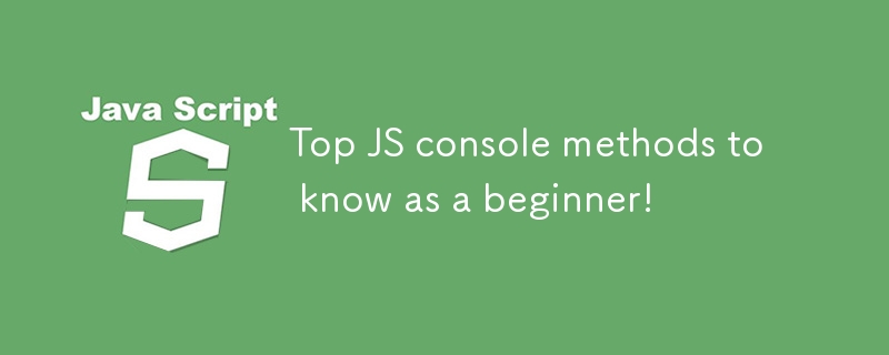 Top JS console methods to know as a beginner!