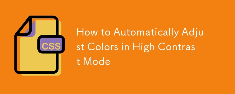 How to Automatically Adjust Colors in High Contrast Mode