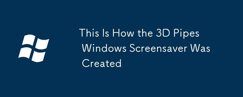 This Is How the 3D Pipes Windows Screensaver Was Created