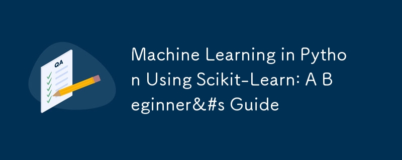 Machine Learning in Python Using Scikit-Learn: A Beginner