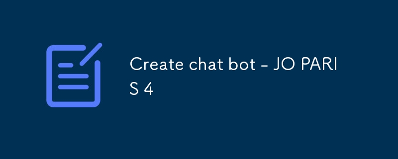 Create chat bot - JO PARIS 4