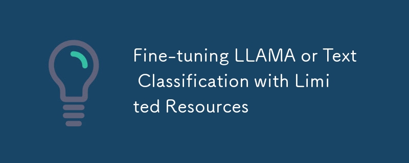 Fine-tuning LLAMA or Text Classification with Limited Resources