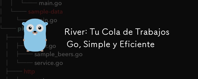 River: Tu Cola de Trabajos Go, Simple y Eficiente