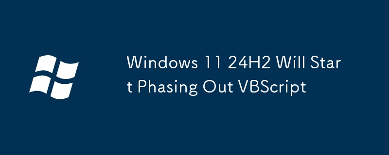 Windows 11 24H2 Will Start Phasing Out VBScript