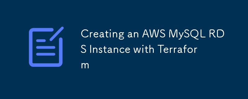 Creating an AWS MySQL RDS Instance with Terraform