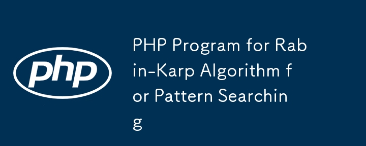 PHP Program for Rabin-Karp Algorithm for Pattern Searching