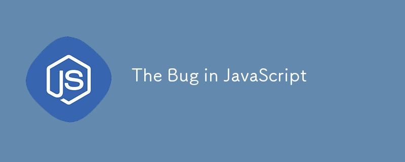 The Bug in JavaScript