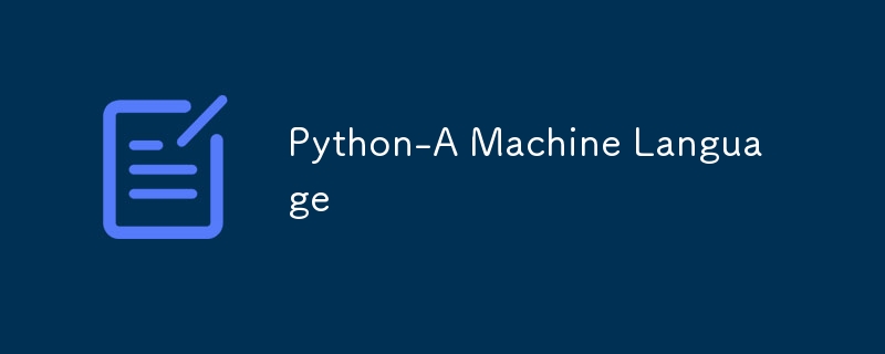 Python-A Machine Language