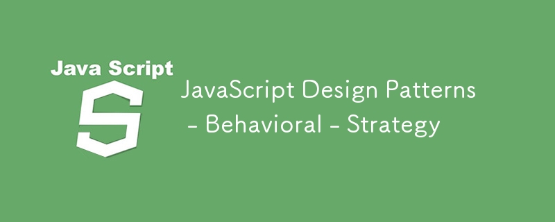 JavaScript Design Patterns - Behavioral - Strategy