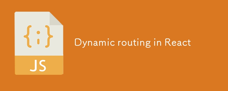 Dynamic routing in React