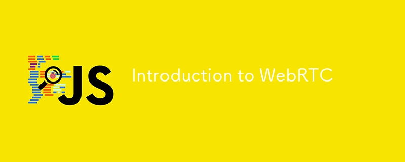 Introduction to WebRTC