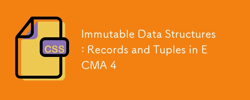 Immutable Data Structures: Records and Tuples in ECMA 4