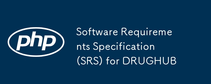 Software Requirements Specification (SRS) for DRUGHUB