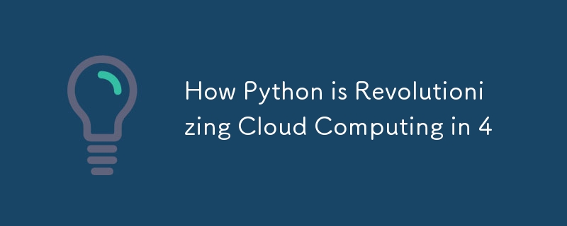 How Python is Revolutionizing Cloud Computing in 4