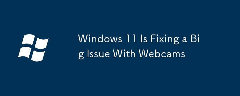 Windows 11 Is Fixing a Big Issue With Webcams