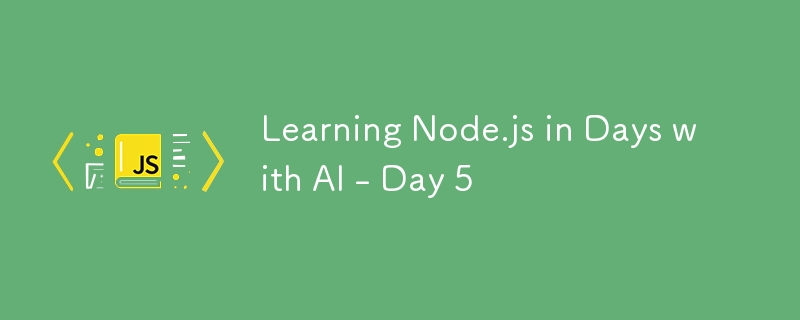 Learning Node.js in Days with AI - Day 5