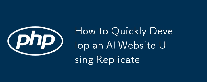 How to Quickly Develop an AI Website Using Replicate