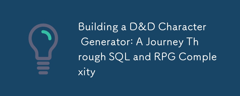 Building a D&D Character Generator: A Journey Through SQL and RPG Complexity