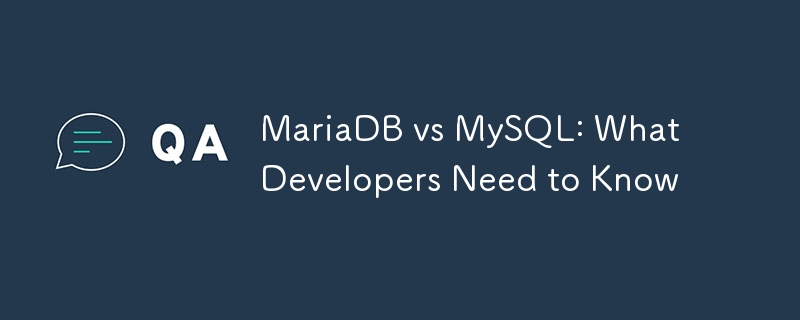 MariaDB vs MySQL: What Developers Need to Know