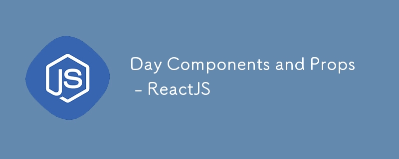 Day Components and Props - ReactJS