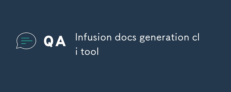 Infusion docs generation cli tool