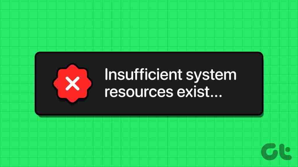 Top 7 Fixes for ‘Insufficient System Resources Exist’ Error on Windows 11