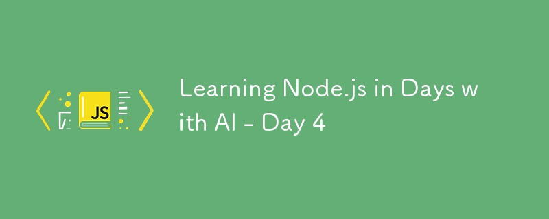 Learning Node.js in Days with AI - Day 4