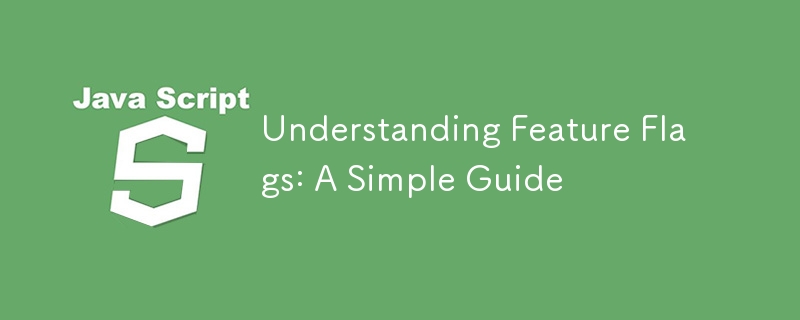 Understanding Feature Flags: A Simple Guide