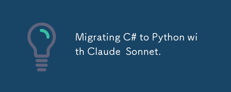 Migrating C# to Python with Claude  Sonnet.