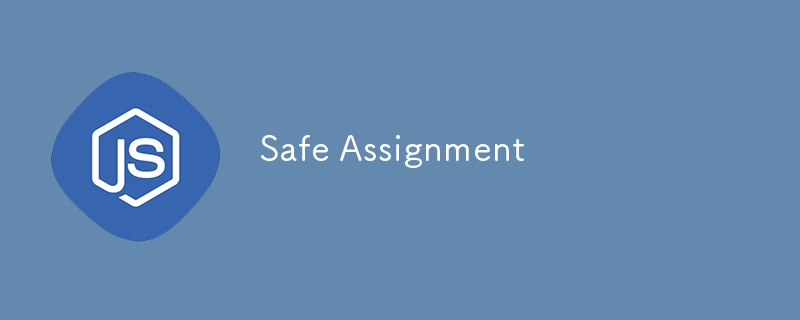 Safe Assignment