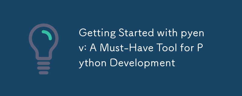 Getting Started with pyenv: A Must-Have Tool for Python Development