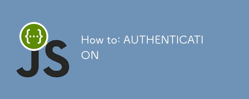 How to: AUTHENTICATION