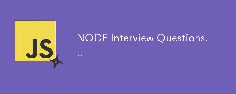 NODE Interview Questions...