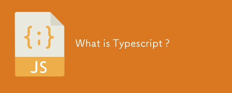 What is Typescript ?