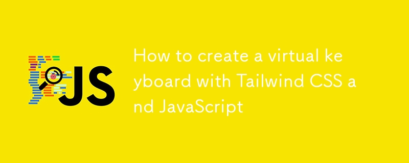 How to create a virtual keyboard with Tailwind CSS and JavaScript