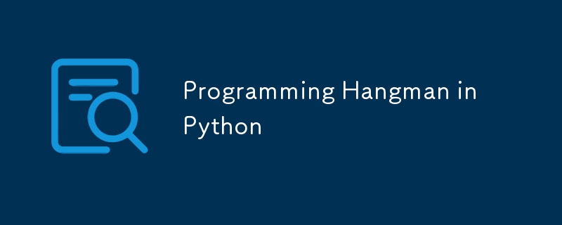 Programming Hangman in Python