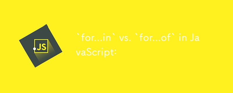 `for...in` vs. `for...of` in JavaScript: