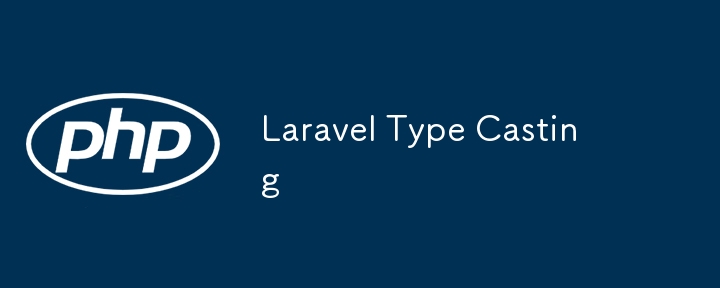 Laravel Type Casting