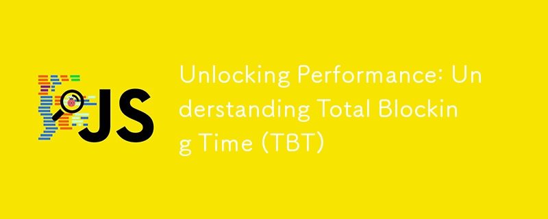 Unlocking Performance: Understanding Total Blocking Time (TBT)