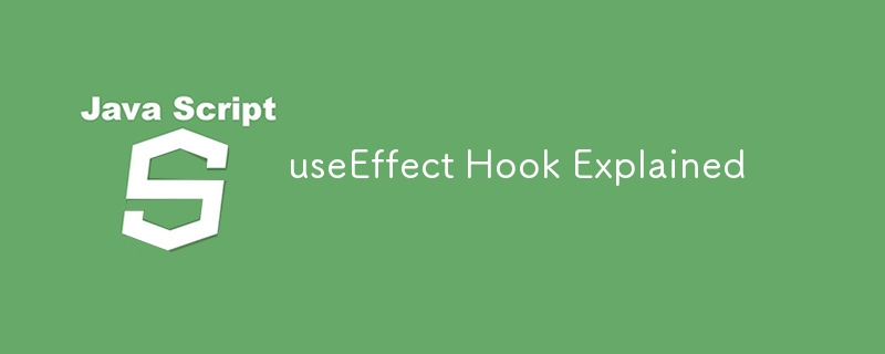 useEffect Hook Explained