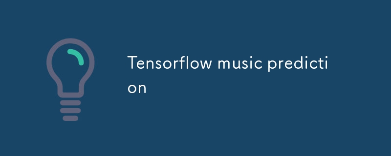 Tensorflow music prediction