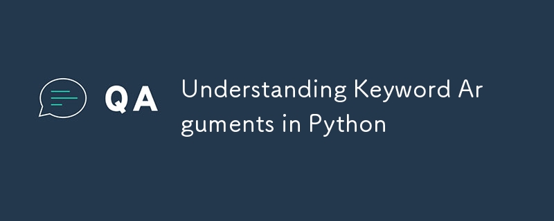 Understanding Keyword Arguments in Python