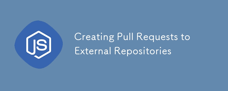 Creating Pull Requests to External Repositories